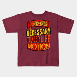 Desire Is Necessary Slogan Kids T-Shirt